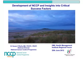 Development of NCCP and Insights into Critical  Success Factors  DML Health Management Dr Susan