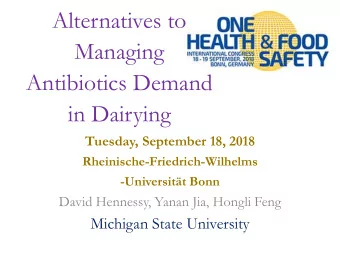 Alternatives to  Managing  Antibiotics Demand  in Dairying  Tuesday, September 18, 2018