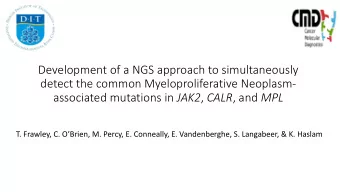 detect the common Myeloproliferative Neoplasm- associated mutations in JAK2 , CALR , and MPL T.