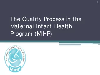 The Quality Process in the  Maternal Infant Health  Program (MIHP)  2  Presentation Obj ectives
