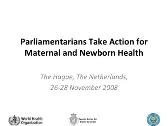 Parliamentarians Take Action for Maternal and Newborn Health The Hague, The Netherlands, 26  28