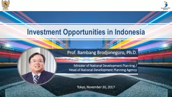 Investment Opportunities in Indonesia  Prof.  . Ba  Bambang Br  Brodjo  jonegoro,  , Ph.D  .D.  Min