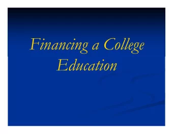 Financing a College  Education  After this program, you  should know   The types of aid