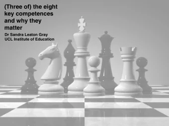 (Three of) the eight  key competences  and why they  matter  Dr Sandra Leaton Gray  UCL Institute