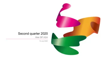 Second quarter 2020  Aker BP ASA  14 July 2020  Disclaimer  This Document includes and is based,