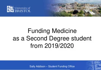 Funding Medicine  as a Second Degree student  from 2019/2020 Sally Addison  Student Funding