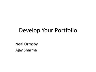 Develop Your Portfolio  Neal Ormsby  Ajay Sharma  Aims  ST3  Something totally different