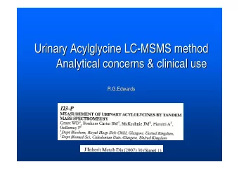Urinary Acylglycine  Acylglycine LC  LC-  -MSMS method  MSMS method  Urinary  Analytical concerns