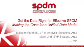 Get the Data Right for Effective SPDM  Making the Case for a Unified Data Model  Malcolm Panthaki,