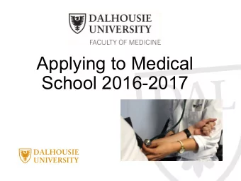 Applying to Medical  School 2016-2017  Applying  to  Medical  School    Halifax  and