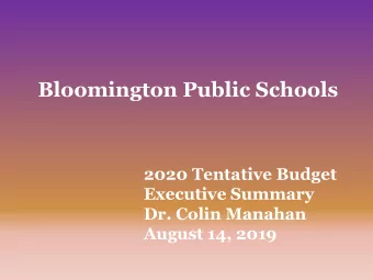 Bloomington Public Schools  2020 Tentative Budget  Executive Summary  Dr. Colin Manahan  August 14,