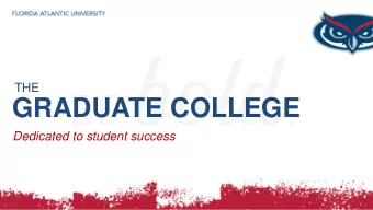 GRADUATE COLLEGE  Dedicated to student success  AGENDA  Welcome  Testing and Evaluation