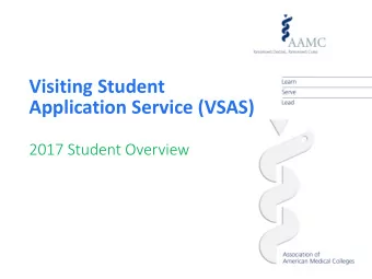 Visiting Student  Application Service (VSAS)  2017 Student Overview  The VSAS Application includes: