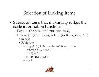 Selection of Linking Items  Subset of items that maximally reflect the scale information