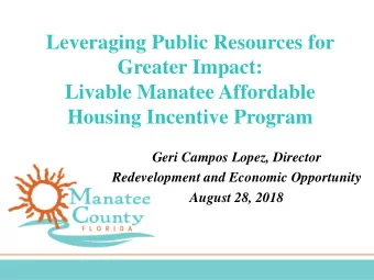 Leveraging Public Resources for  Greater Impact:  Livable Manatee Affordable  Housing Incentive