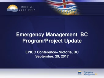 Emergency Management  BC  Program/Project Update EPICC Conference  Victoria, BC  September, 29,
