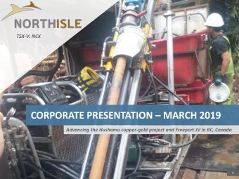 CORPORATE PRESENTATION  MARCH 2019  Advancing the Hushamu copper-gold project and Freeport JV in
