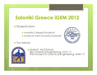 Saloniki Greece iGEM 2012  Students from:  Anatolia College(4 Students)  American Farm