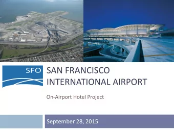SAN FRANCISCO  INTERNATIONAL AIRPORT  On-Airport Hotel Project  September 28, 2015  CPC Agenda Item