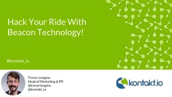 Hack Your Ride With  Beacon Technology!  #kontakt_io  Trevor Longino  Head of Marketing &amp; PR