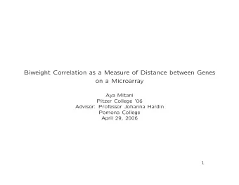 Biweight Correlation as a Measure of Distance between Genes  on a Microarray  Aya Mitani  Pitzer