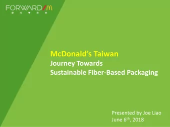 McDonalds Taiwan  Journey Towards  Sustainable Fiber-Based Packaging  Presented by Joe Liao June