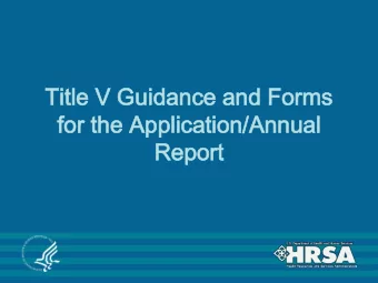 Ti  Title V  V Guidance a  and  d Fo  Form  rms  for t  r the Application/  n/Annual  Report  Goals