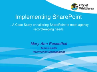 Implementing SharePoint  A Case Study on tailoring SharePoint to meet agency recordkeeping needs