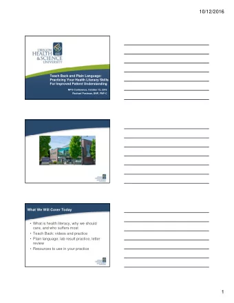 10/12/2016  Teach Back and Plain Language:  Practicing Your Health Literacy Skills  For Improved