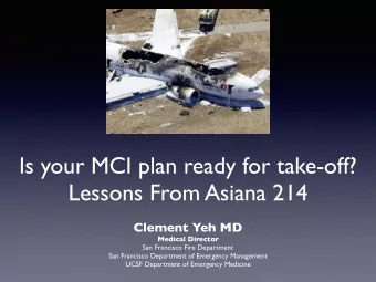 Is your MCI plan ready for take-off?  Lessons From Asiana 214  Clement Yeh MD  Medical Director