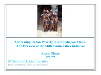 Addressing Urban Poverty in sub-Saharan Africa:  An Overview of the Millennium Cities Initiative