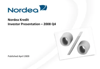 Nordea Kredit Investor Presentation   2008 Q4  Published April 2009 The Investor Presentation