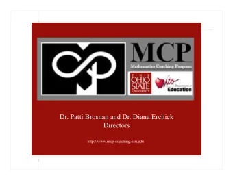 Dr. Patti Brosnan and Dr. Diana Erchick Directors  http://www.mcp-coaching.osu.edu  Brosnan &amp;
