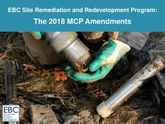 The 2018 MCP Amendments  Welcome  Jonathan Kitchen  Chair, EBC Site Remediation &amp;