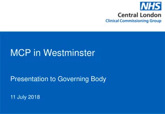 MCP in Westminster  Presentation to Governing Body  11 July 2018  2  Objectives   To set out the