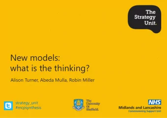 New models:  what is the thinking?  Alison Turner, Abeda Mulla, Robin Miller  strategy_unit