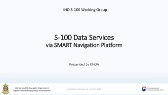 S-100 Data Services  via SMART Navigation Pla  latform  Presented by KHOA  International