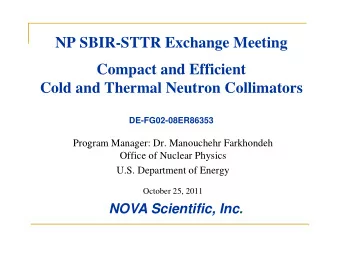 NP SBIR-STTR Exchange Meeting  g  g  Compact and Efficient  Cold and Thermal Neutron Collimators