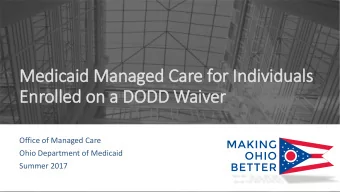Medicaid M  Managed Ca  Care for I  Individuals  Enrol  olled  ed on a DOD  ODD Waiver  er  Office