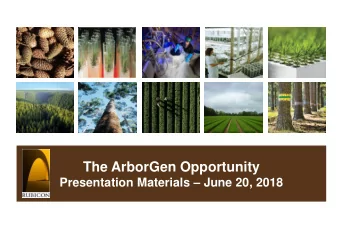 The ArborGen Opportunity Presentation Materials  June 20, 2018  FORWARD-LOOKING STATEMENTS There