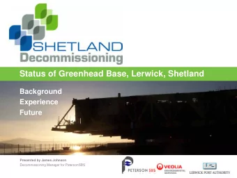 Status of Greenhead Base, Lerwick, Shetland  Background  Experience  Future  Presented by James