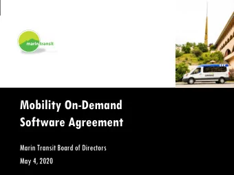 Mobility On-Demand  Software Agreement  Marin Transit Board of Directors  May 4, 2020  1