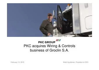 PKC acquires Wiring &amp; Controls  business of Groclin S.A.  February 13, 2015  Matti Hyytiinen,