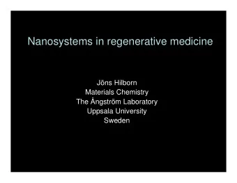 Nanosystems in regenerative medicine  Jns Hilborn  Materials Chemistry  The ngstrm Laboratory