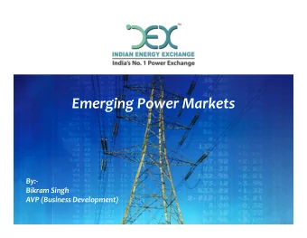 Emerging Power Markets  By:-  Bikram Singh  AVP (Business Development)