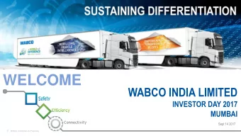 WELCOME  WABCO INDIA LIMITED  INVESTOR DAY 2017 MUMBAI  Sept 14 2017  1  WABCO Confidential and