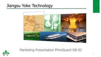 Jiangsu Yoke Technology  Marketing Presentation PhireGuard DR-92  1  PhireGuard DR-92: a new Flame