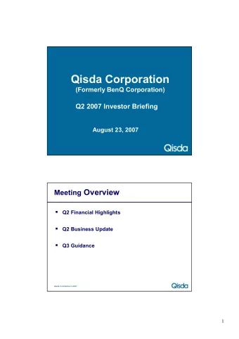 Qisda Corporation  (Formerly BenQ Corporation)  Q2 2007 Investor Briefing  August 23, 2007 Meeting