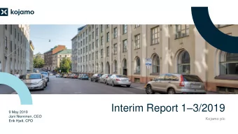 Interim Report 1  3/2019  9 May 2019  Jani Nieminen, CEO  Kojamo plc  Erik Hjelt, CFO  Sislt