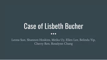 Case of Lisbeth Bucher  Leona Sun, Shannon Hoskins, Meika Uy, Ellen Lee, Belinda Yip,  Cherry Ren,